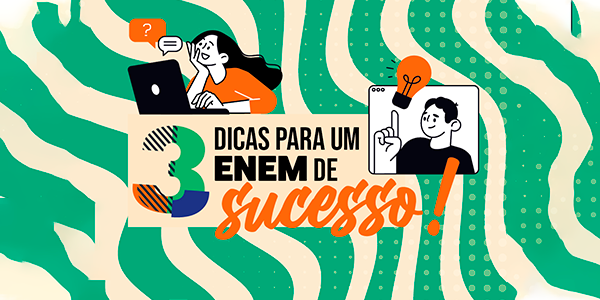 Dicas para um ENEM de SUCESSO
